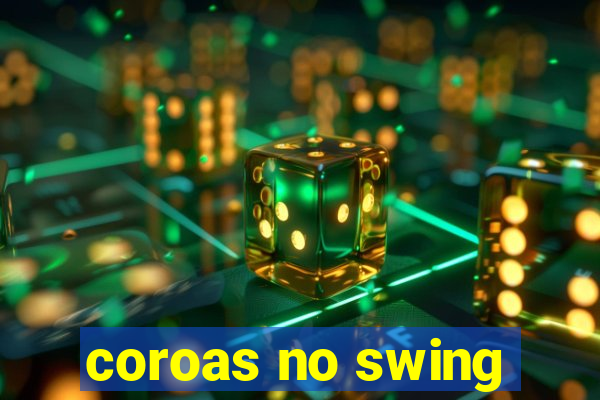 coroas no swing